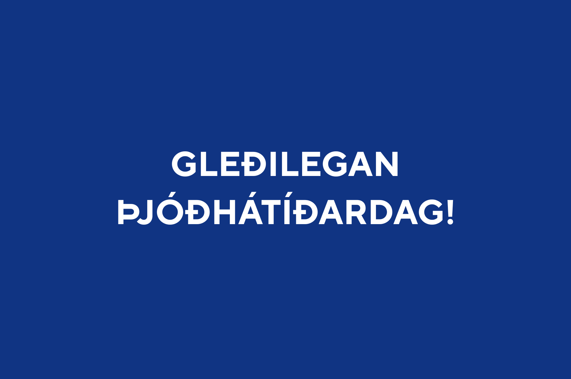 GLEÐILEGAN ÞJÓÐHÁTÍÐARDAG!